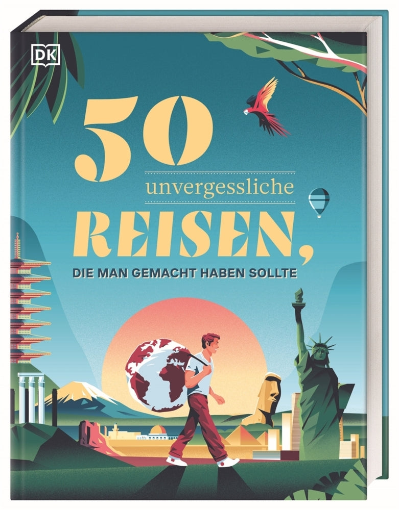 50 unvergessliche Reisen, die man gemacht haben sollte (Dk Verlag - Reise)