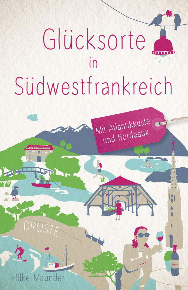 Glücksorte in Südwestfrankreich. Mit Atlantikküste und Bordeaux (Hilke Maunder)