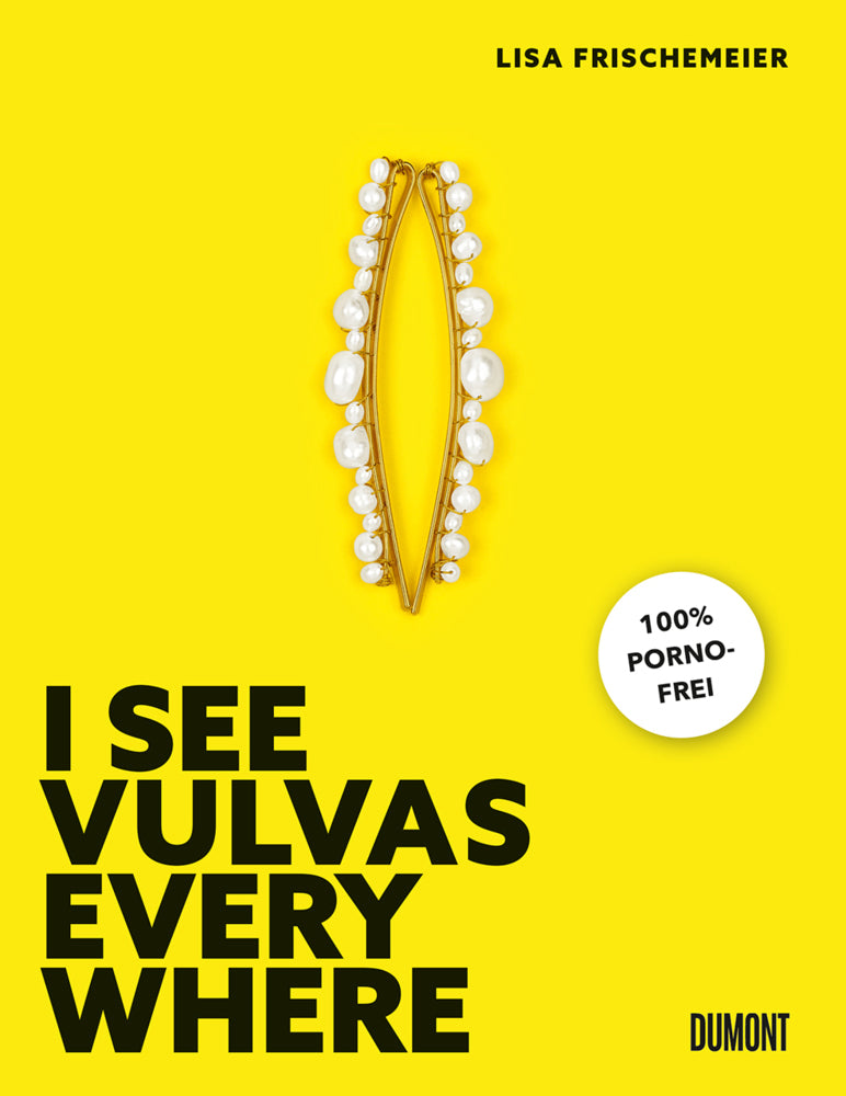 I see Vulvas everywhere (Lisa Frischemeier)