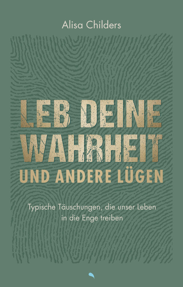 Leb deine Wahrheit und andere Lügen (Alisa Childers)