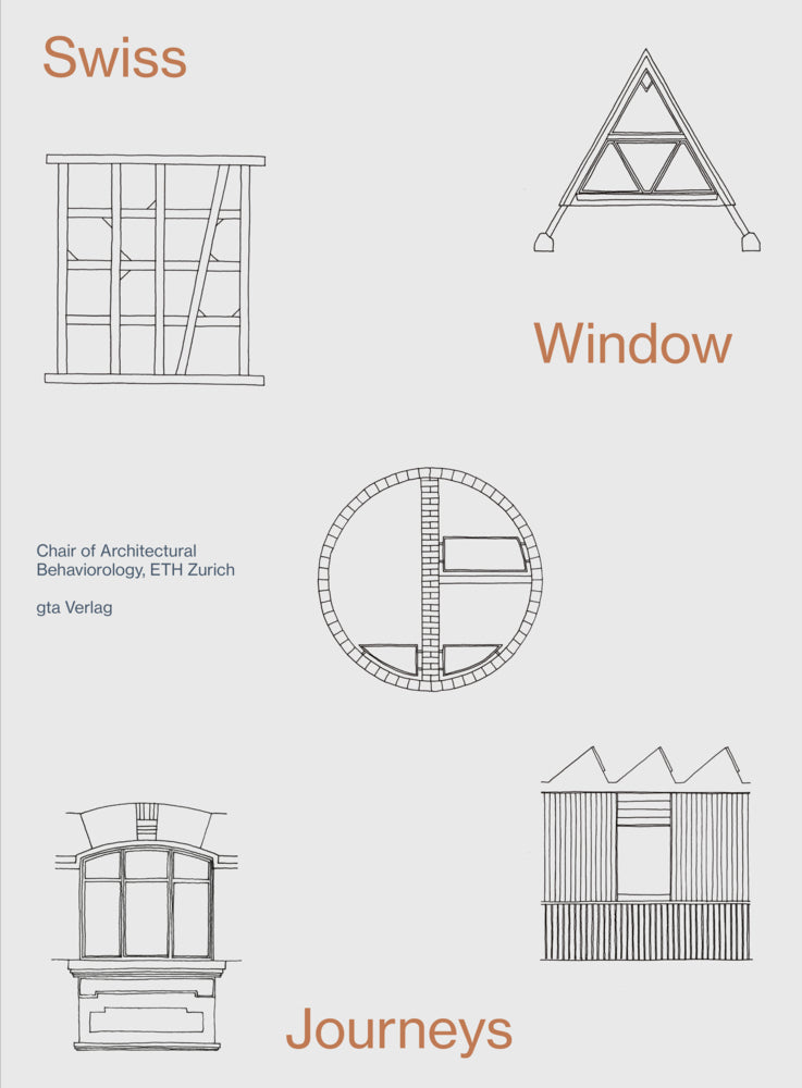 Swiss Window Journeys (Eth Zurich Chair Of Architectural Behaviorology)