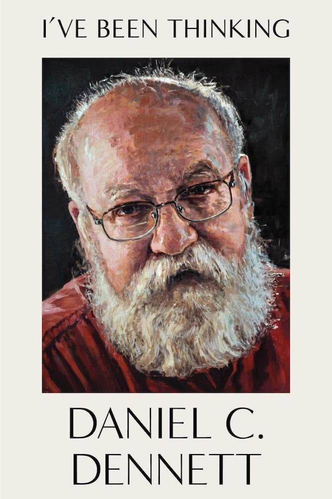 I've Been Thinking (Daniel C. Dennett)