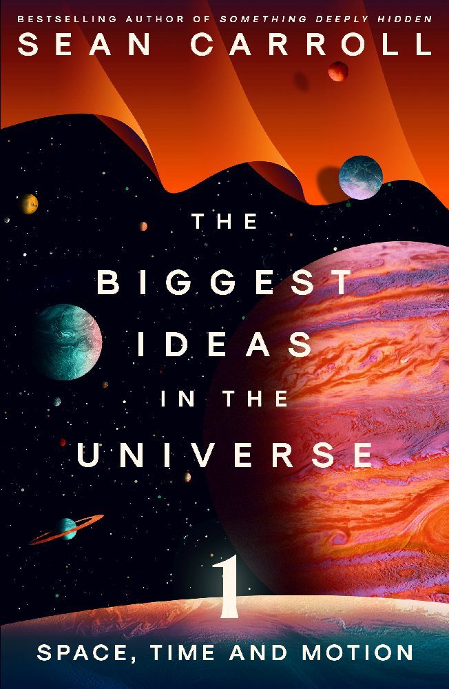 The Biggest Ideas in the Universe 1 (Sean Carroll)