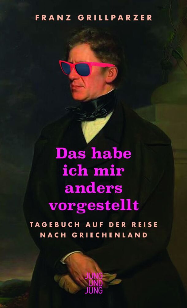 Das habe ich mir anders vorgestellt (Franz Grillparzer)