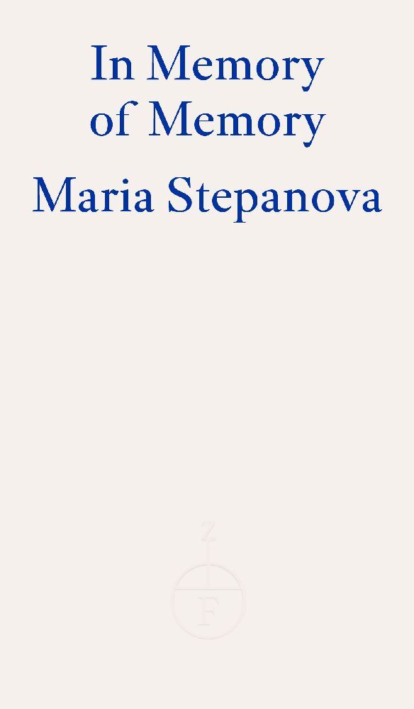 In Memory of Memory (Maria Stepanova)