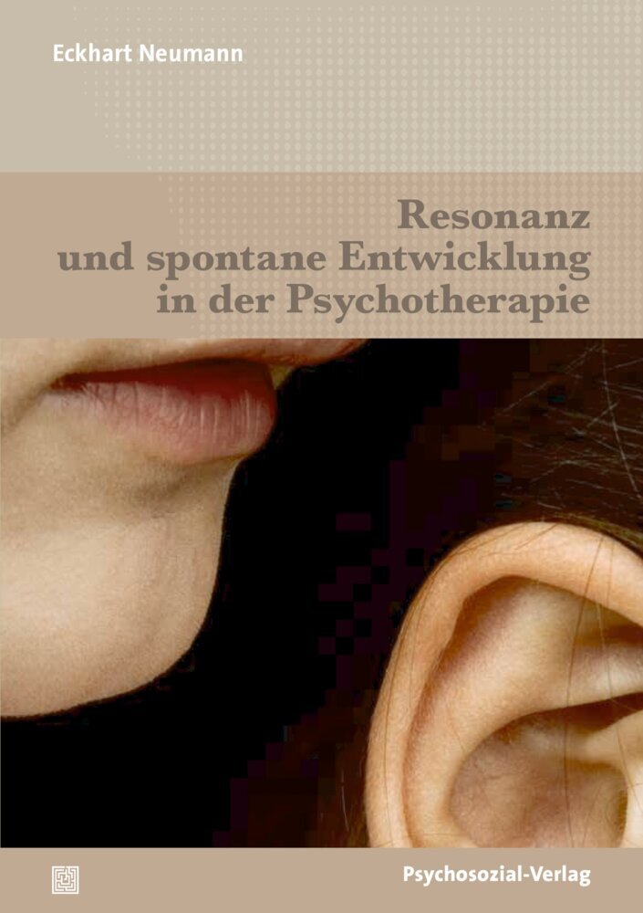 Resonanz und spontane Entwicklung in der Psychotherapie (Eckhart Neumann)