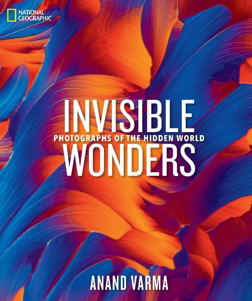 National Geographic Invisible Wonders (Anand Varma)