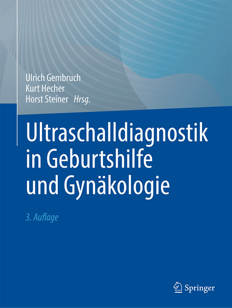 Ultraschalldiagnostik in Geburtshilfe und Gynäkologie (Ulrich Gembruch)