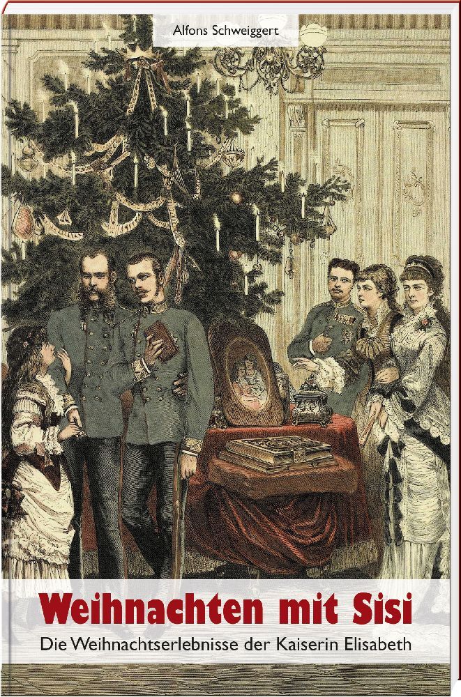 Weihnachten mit Sisi (Alfons Schweiggert)