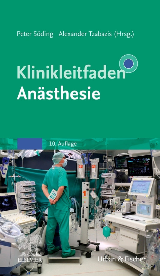 Klinikleitfaden Anästhesie (Peter Söding)
