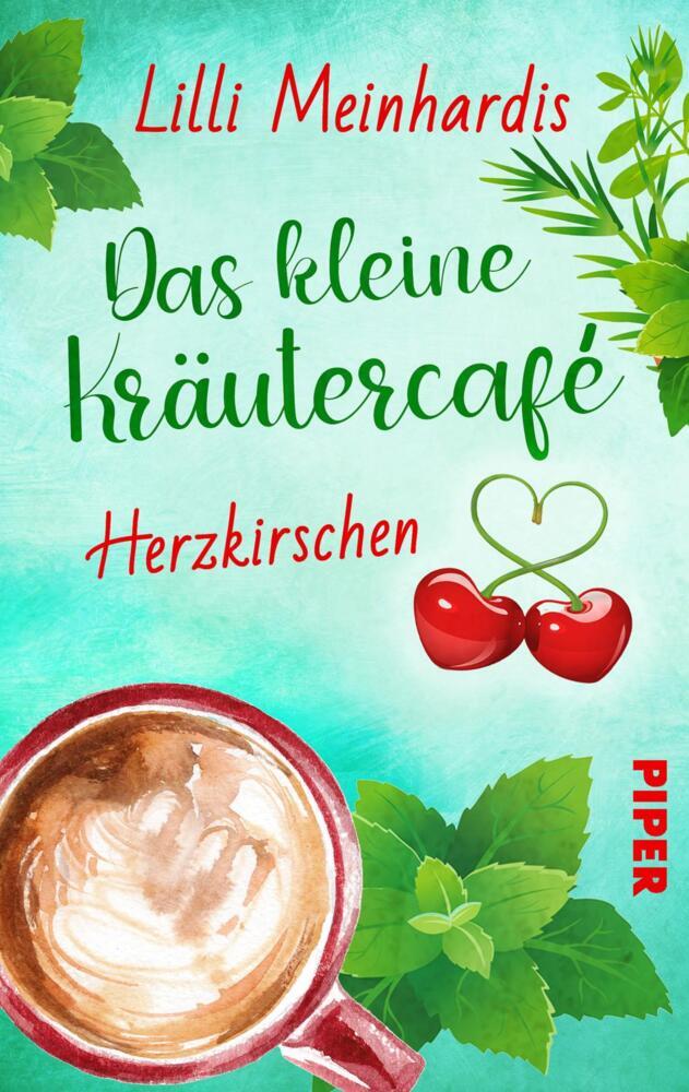 Das kleine Kräutercafé - Herzkirschen (Lilli Meinhardis)