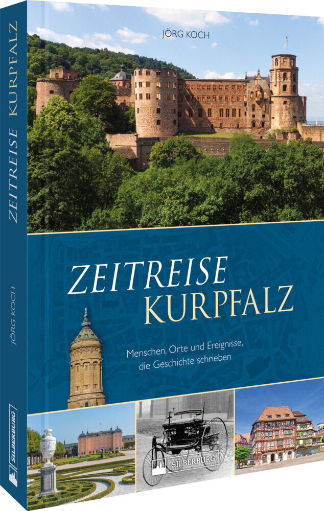 Zeitreise Kurpfalz (Jörg Koch)
