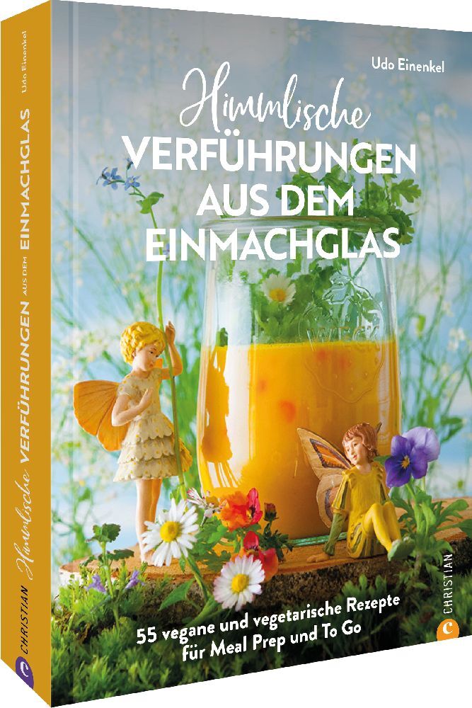 Himmlische Verführungen aus dem Einmachglas (Udo Einenkel)