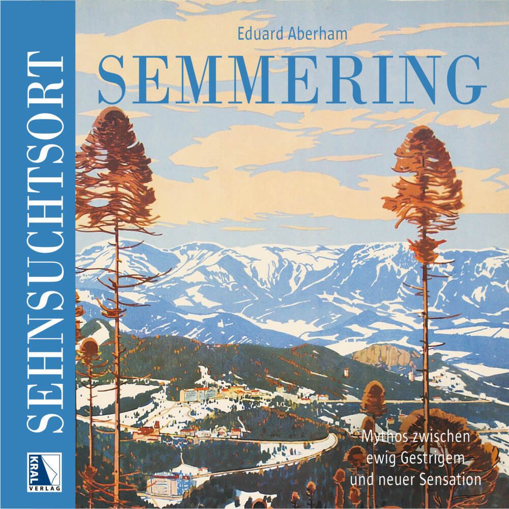 Sehnsuchtsort Semmering (Eduard Aberham)