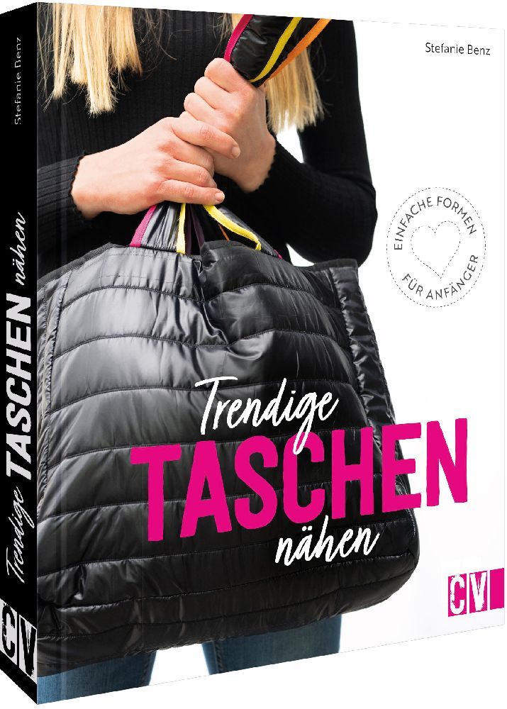 Trendige Taschen nähen (Stefanie Benz)