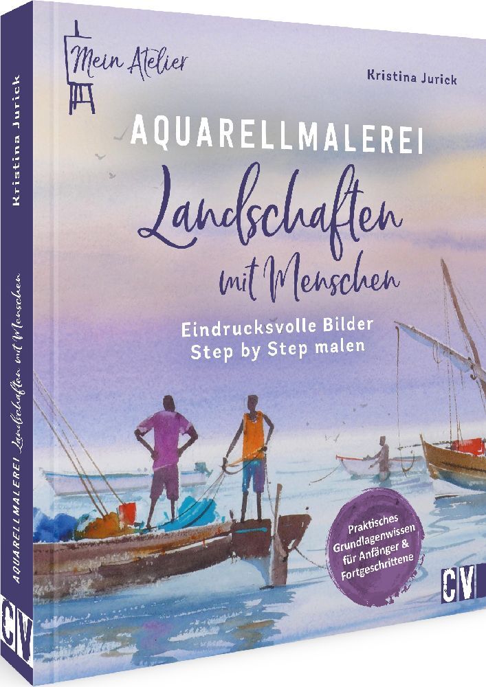 Mein Atelier Aquarellmalerei - Landschaften mit Menschen (Kristina Jurick)
