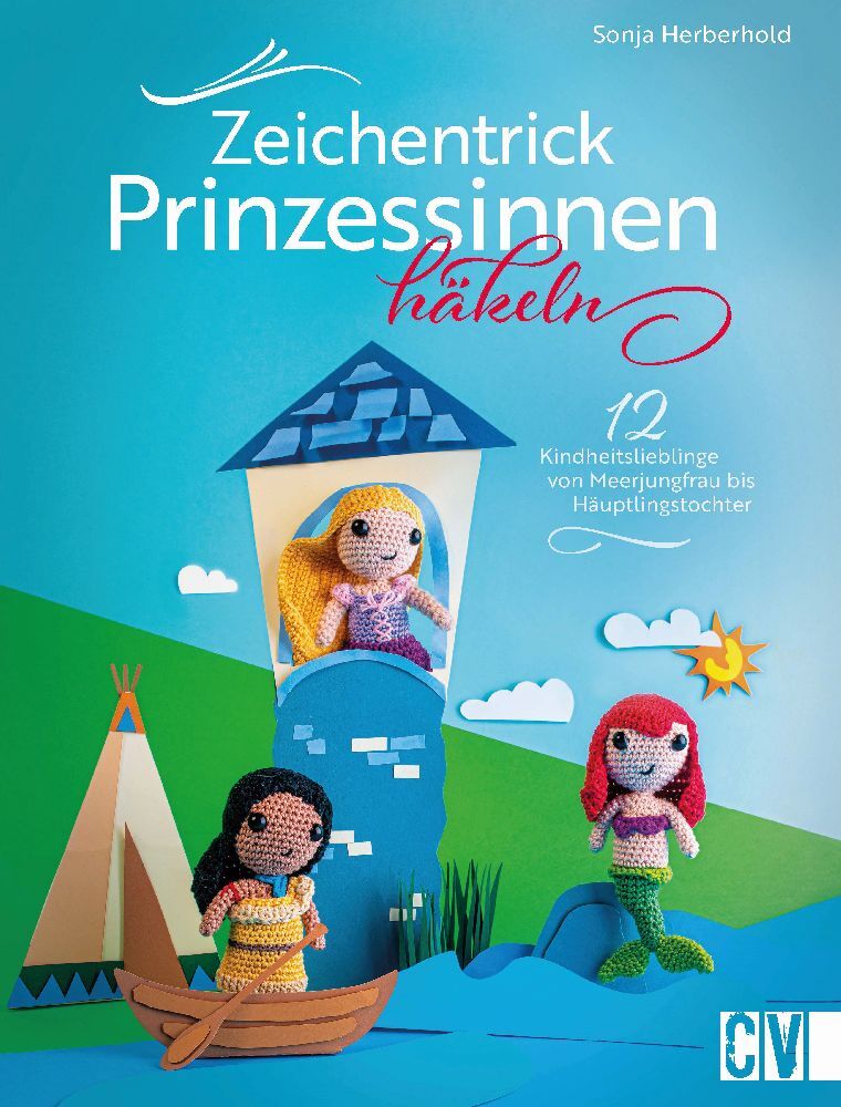 Zeichentrick-Prinzessinnen häkeln (Sonja Herberhold)