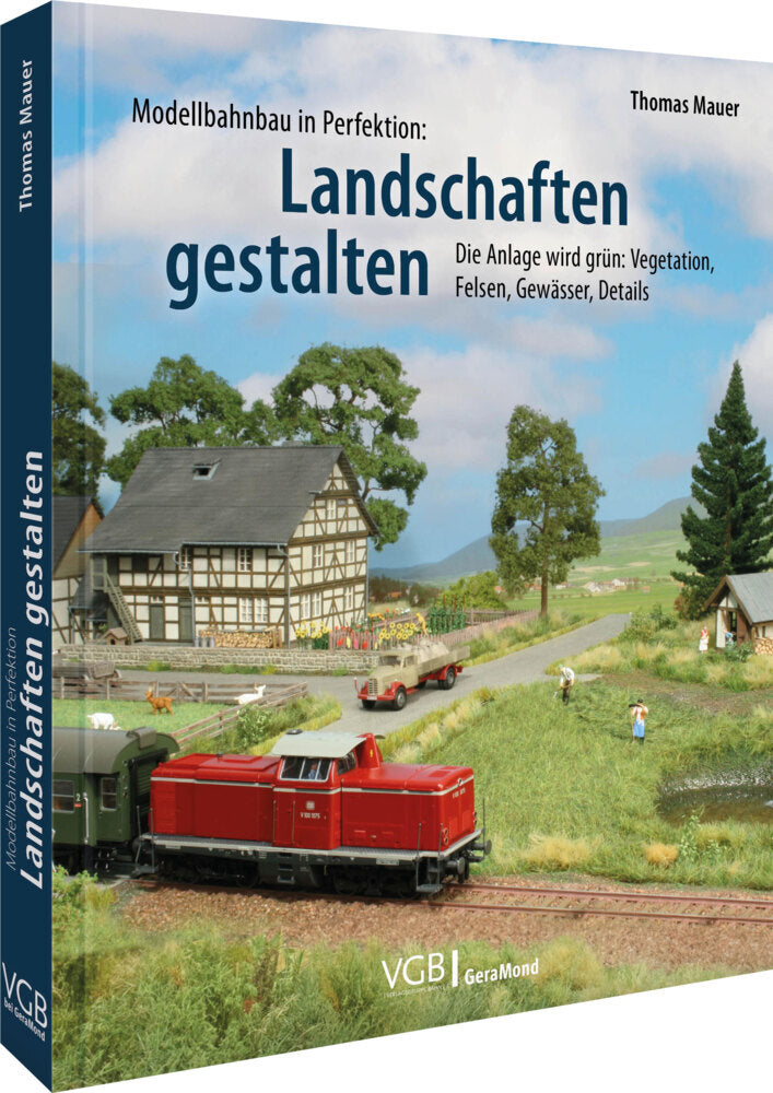 Modellbahnbau in Perfektion: Landschaften gestalten (Thomas Mauer)
