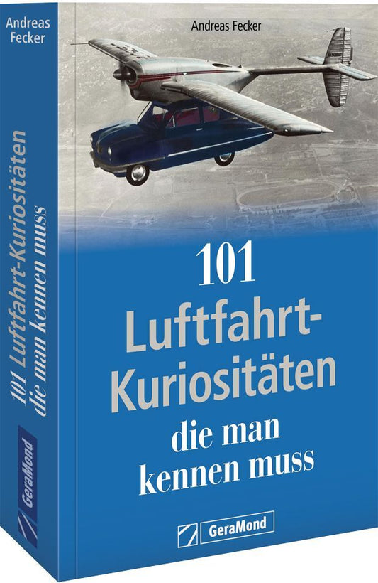 101 Luftfahrt-Kuriositäten, die man kennen muss (Andreas Fecker)