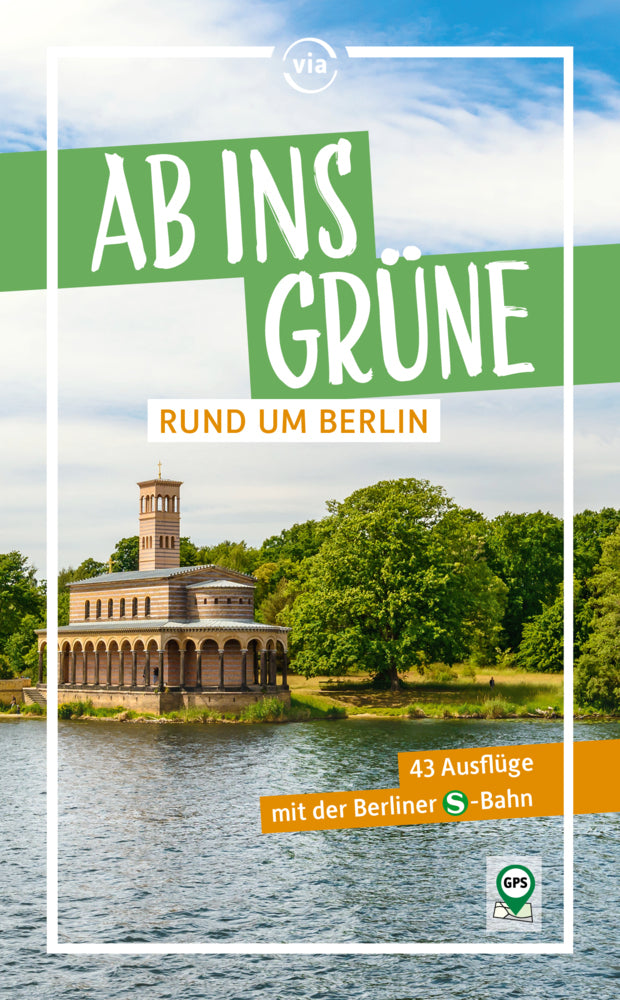 Ab ins Grüne rund um Berlin - 45 Ausflüge mit der Berliner S-Bahn (Klaus Scheddel)