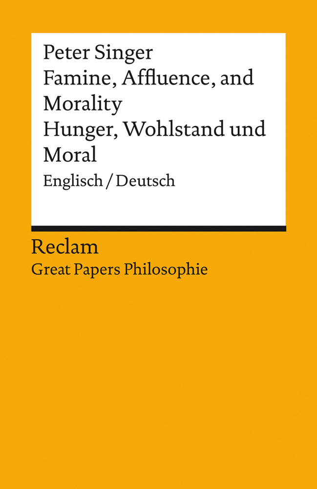 Famine, Affluence, and Morality / Hunger, Wohlstand und Moral. Englisch/Deutsch. [Great Papers Philosophie] (Peter Singer)
