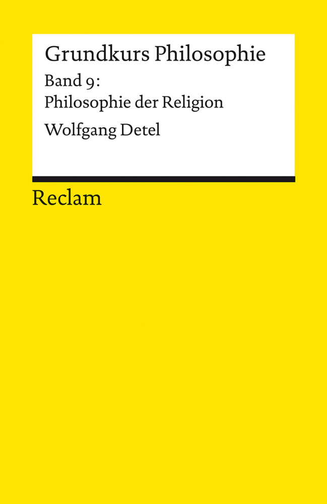 Grundkurs Philosophie. Band 9: Philosophie der Religion (Wolfgang Detel)