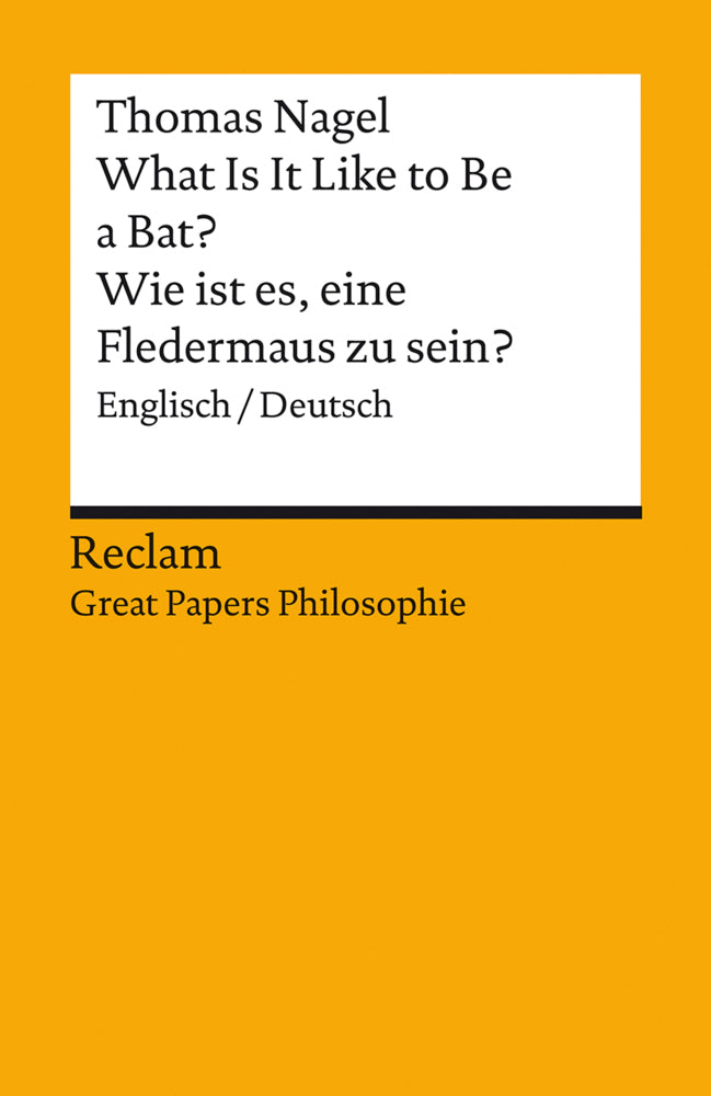 What Is It Like to Be a Bat? / Wie ist es, eine Fledermaus zu sein?. Englisch/Deutsch. [Great Papers Philosophie] (Thomas Nagel)