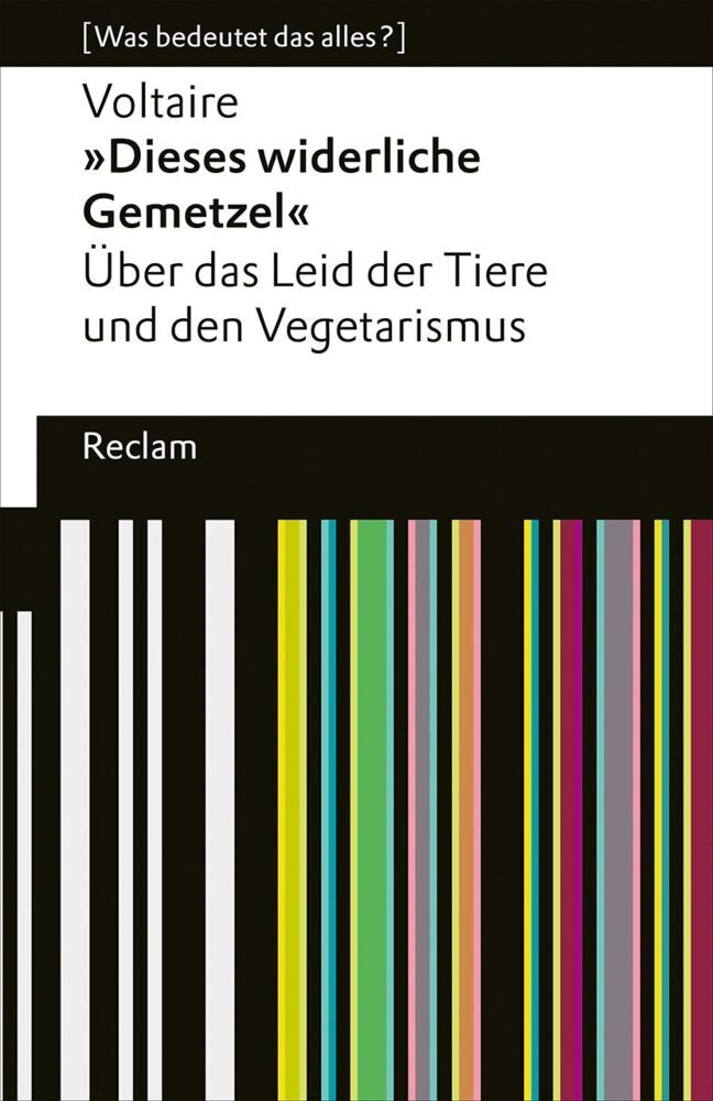 "Dieses widerliche Gemetzel". Über das Leid der Tiere und den Vegetarismus (Voltaire)