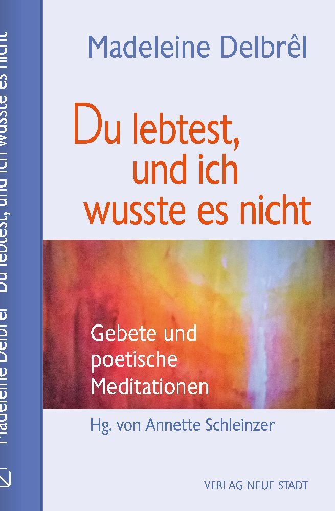 Du lebtest, und ich wusste es nicht (Madeleine Delbrêl)
