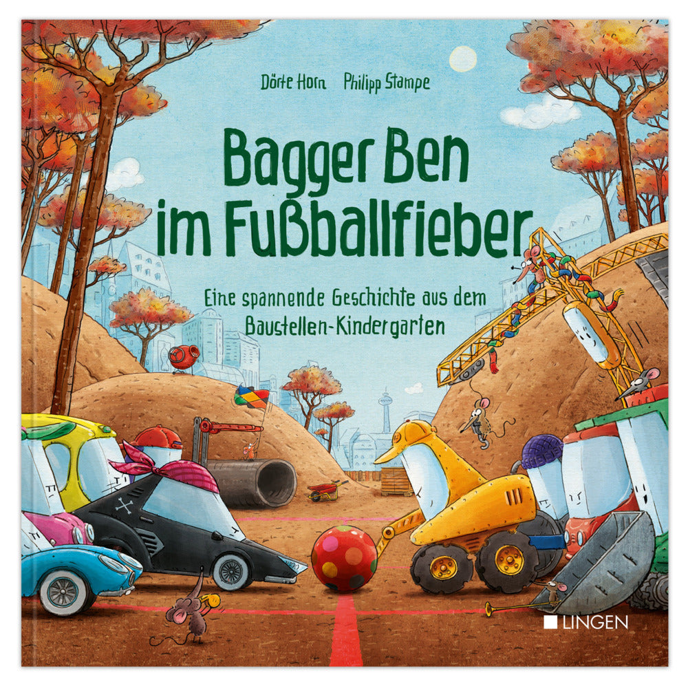 Bagger Ben im Fußballfieber (Dörte Horn)