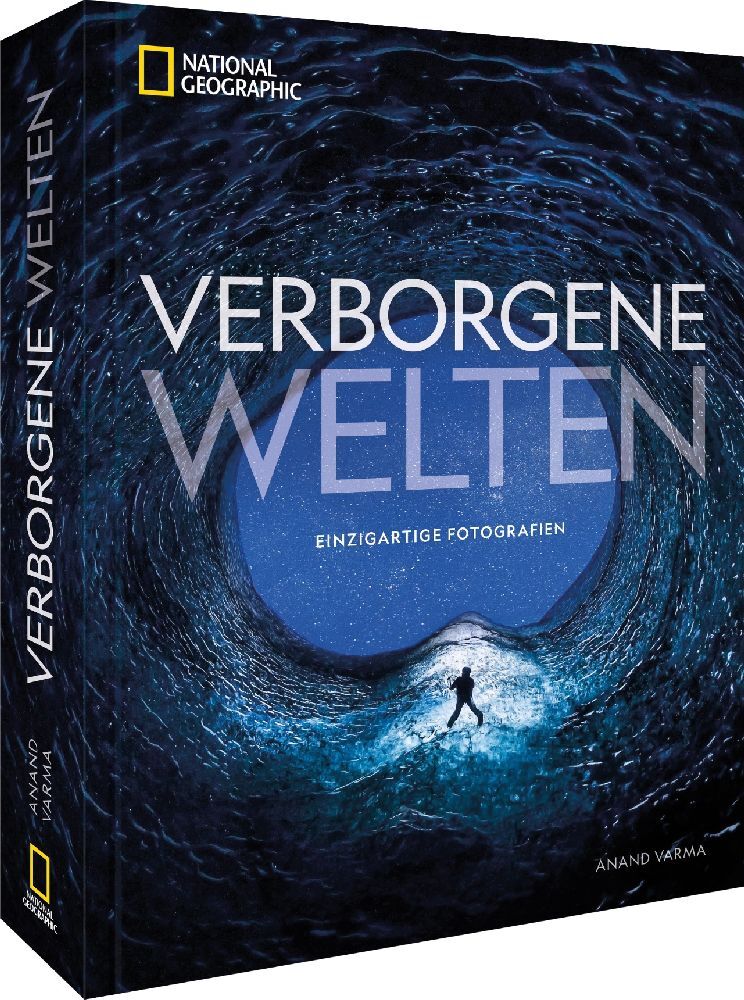 National Geographic Verborgene Welten - Einzigartige Fotografien (Anand Varma)