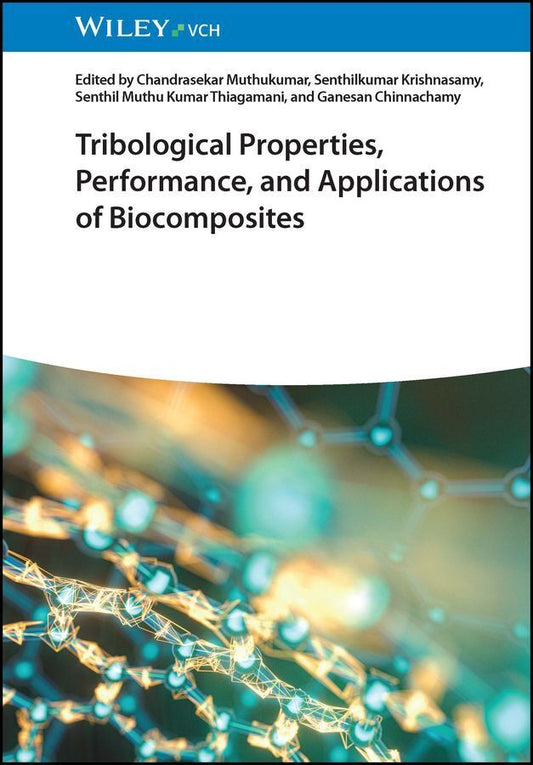Tribological Properties, Performance, and Applications of Biocomposites (Chandrasekar Muthukumar)