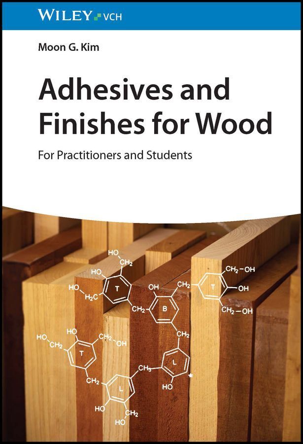 Adhesives and Finishes for Wood (Moon G. Kim)