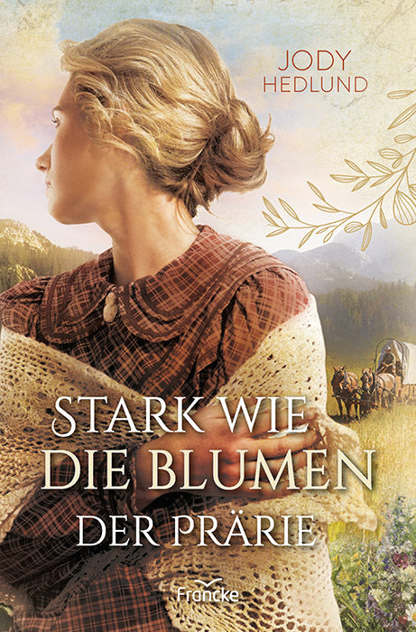 Stark wie die Blumen der Prärie (Jody Hedlund)