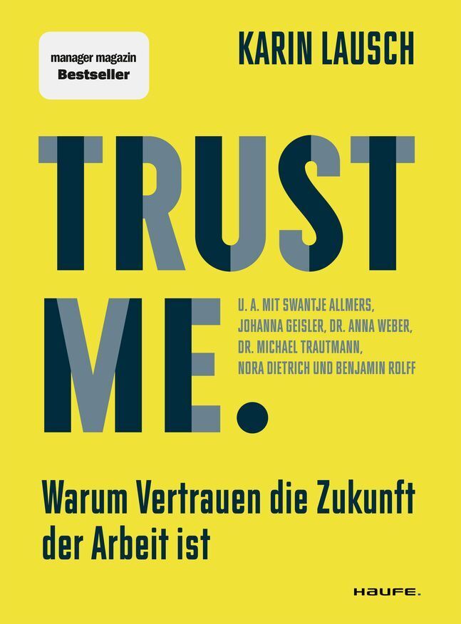Trust me. Warum Vertrauen die Zukunft der Arbeit ist (Karin Lausch)