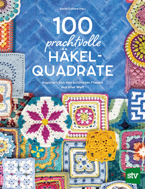 100 prachtvolle Häkelquadrate (Sarah Callard)
