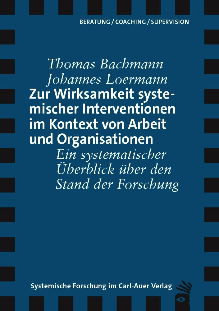 Zur Wirksamkeit systemischer Interventionen im Kontext von Arbeit und Organisationen (Thomas Bachmann)