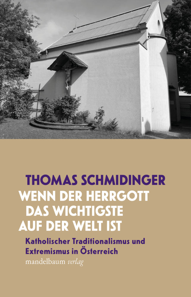 »Wenn der Herrgott das Wichtigste auf der Welt ist« (Thomas Schmidinger)