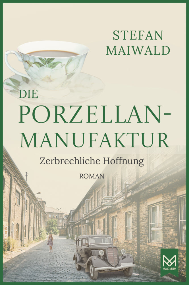 Die Porzellanmanufaktur - Zerbrechliche Hoffnung (Stefan Maiwald)