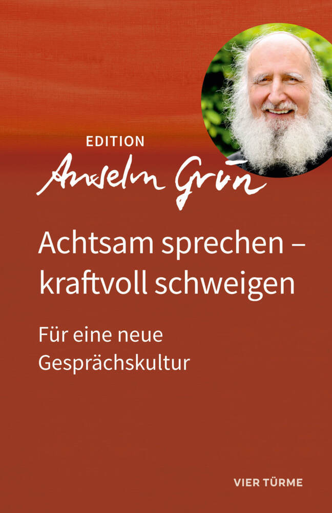 Achtsam sprechen - kraftvoll schweigen (Anselm Grün)