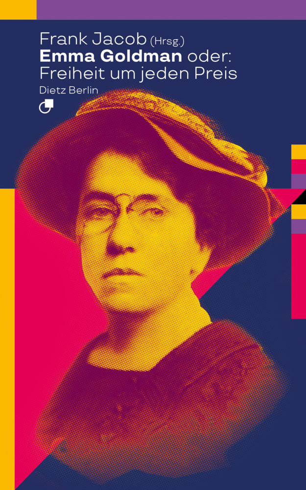 Emma Goldman oder: Freiheit um jeden Preis (Frank Jacob)