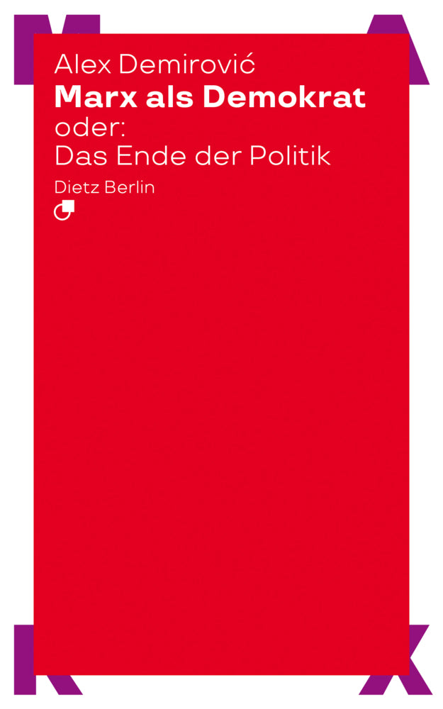 Marx als Demokrat oder: Das Ende der Politik (Alex Demirovic)