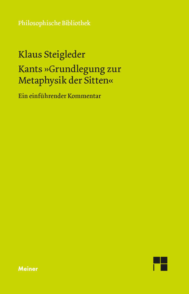 Kants »Grundlegung zur Metaphysik der Sitten« (Klaus Steigleder)