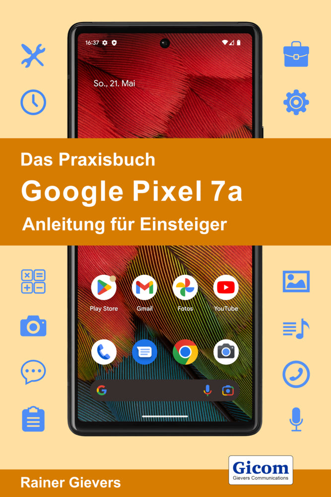 Das Praxisbuch Google Pixel 7a - Anleitung für Einsteiger (Rainer Gievers)