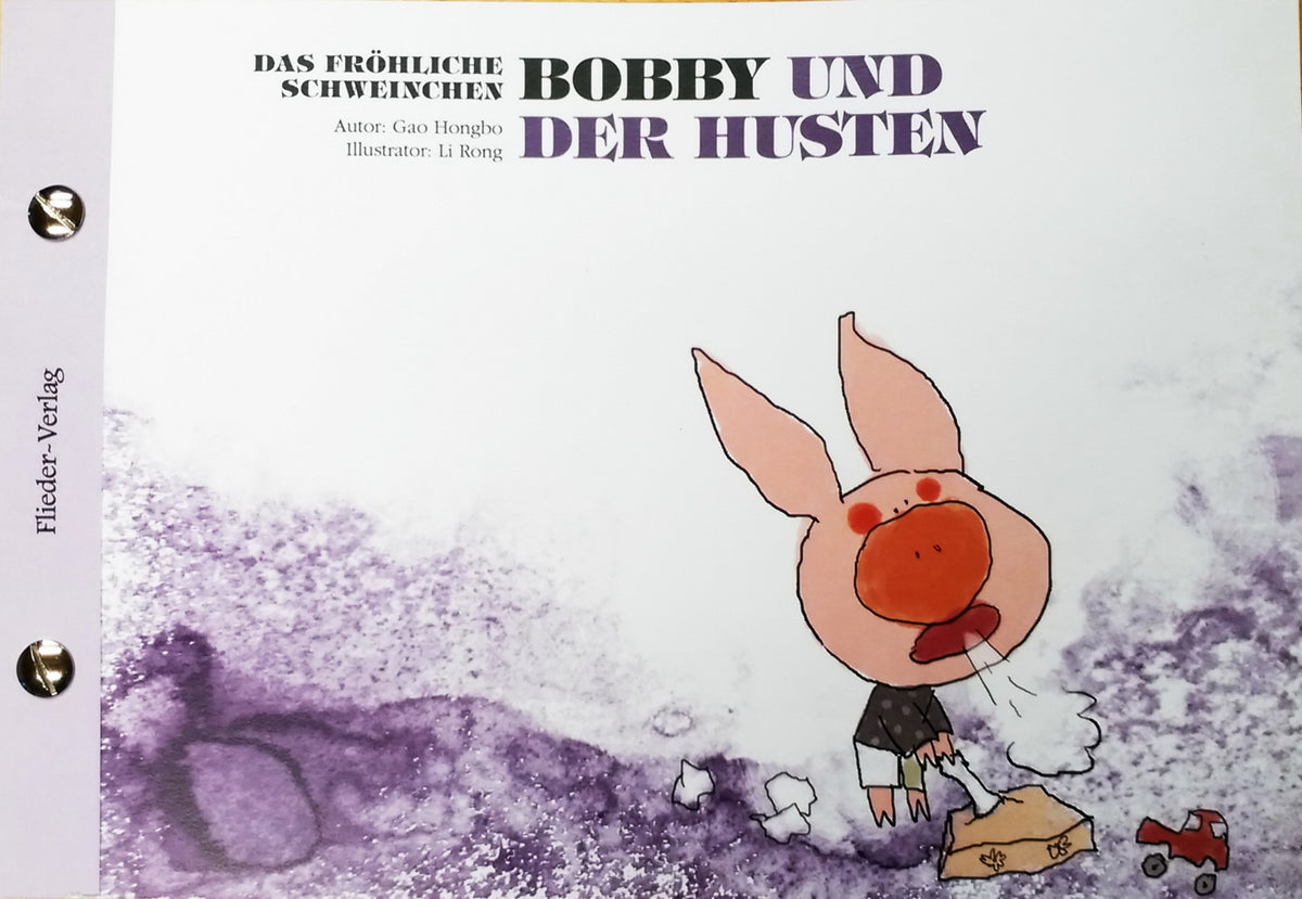 Das fröhliche Schweinchen Bobby und der Nieswettbewerb / Das fröhliche Schweinchen Bobby und der Husten (Hongbo Gao)