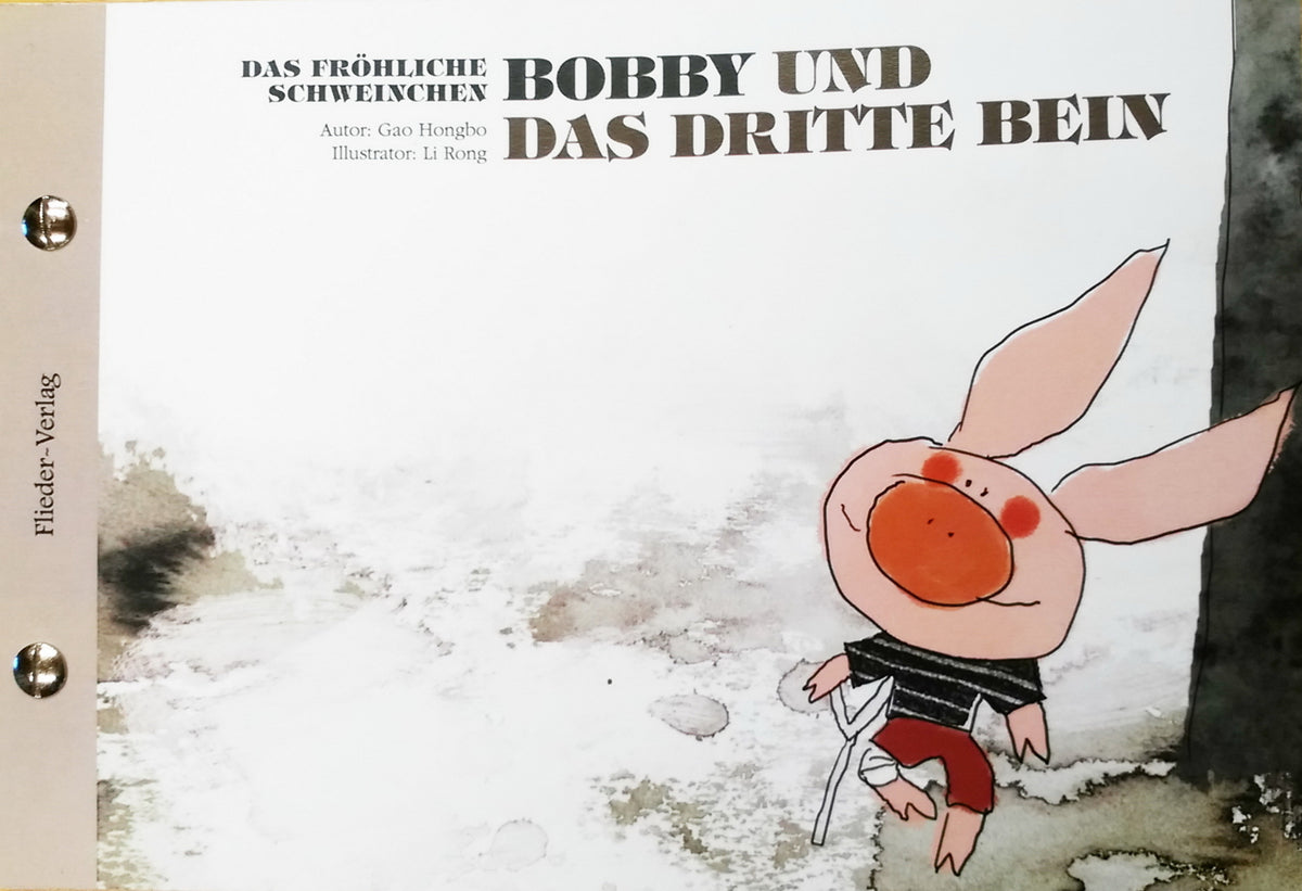 Das fröhliche Schweinchen Bobby und das dritte Bein / Das fröhliche Schweinchen Bobby und der verlorene Zahn (Hongbo Gao)