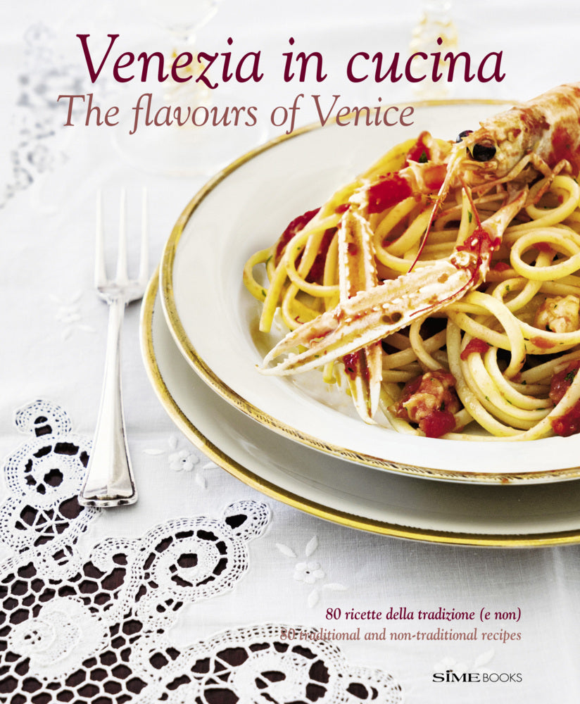 Venezia in cucina - The flavours of Venice (Cinzia Armanini)