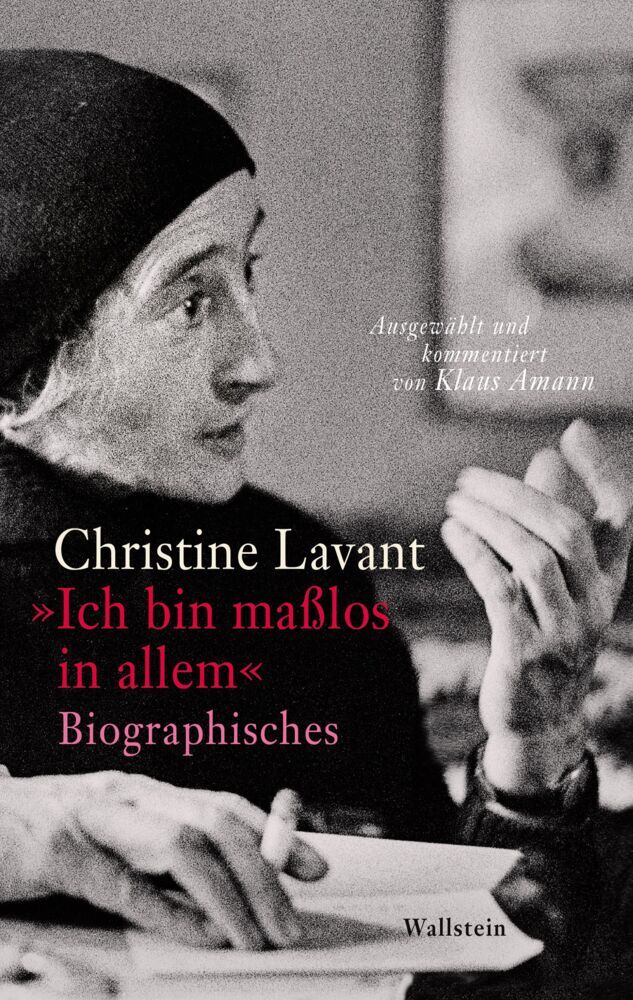 »Ich bin maßlos in allem« (Christine Lavant)
