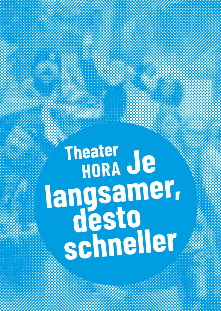 Theater HORA - Je langsamer, desto schneller (Stephan Stock)