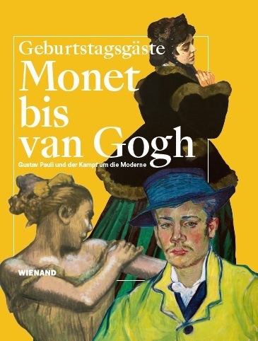 Monet bis van Gogh. Gustav Pauli und der Kampf um die Moderne (Dorothee Hansen)